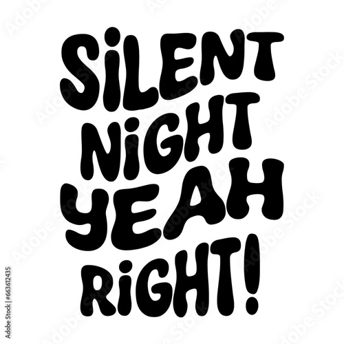 Silent Night Yeah right! Svg