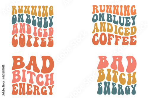 Running on Blue and Iced Coffee, Bad Bitch Energy retro wavy SVG t-shirt