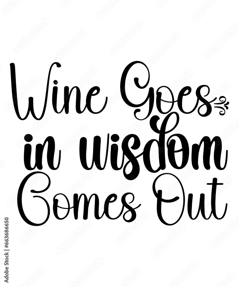 Fototapeta premium Wine Goes In Wisdom Comes Out SVG Cut File