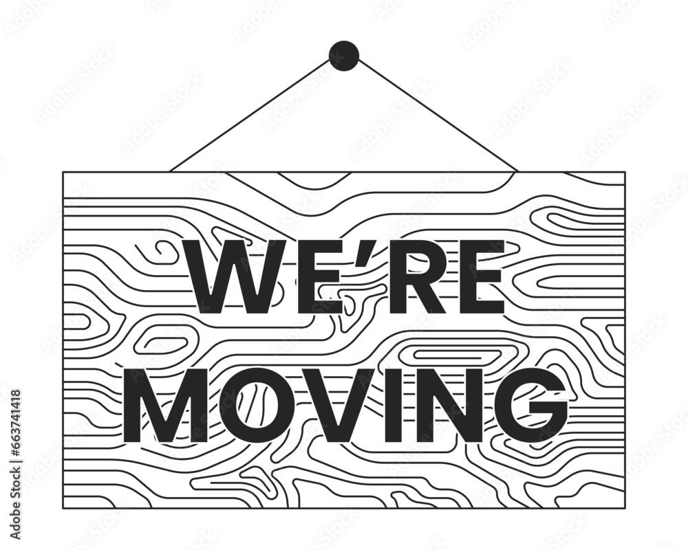 We are moving signboard hanging black and white cartoon flat ...