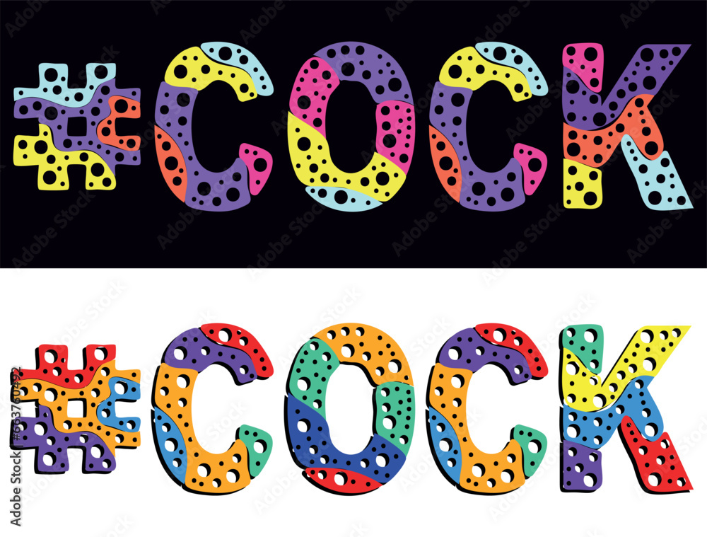 #COCK. Multicolored bright cartoons text, curves isolated letters, round holes like bubbles. Hashtag COCK for Adult resources, social network, typography banner, t-shirts.