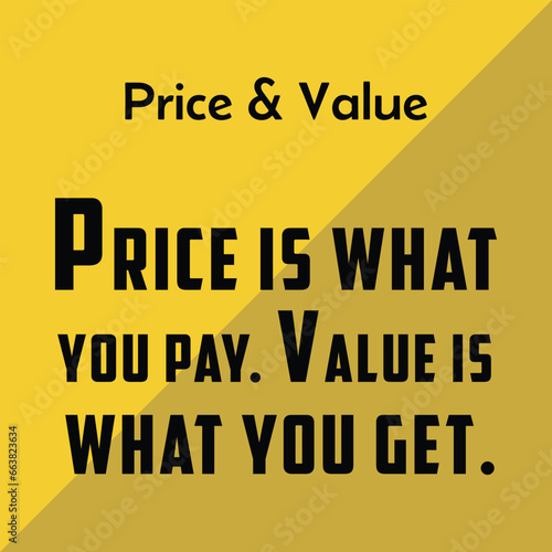 Price is what you pay and Value is what you get, Inspirational Quote