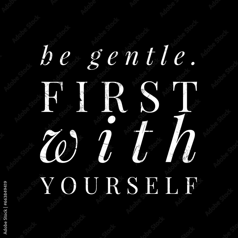 Be gentle first with yourself motivational quotes for motivation, success, inspiration, and life. Be gentle first with yourself motivational quotes for motivation, success, inspiration, and life.