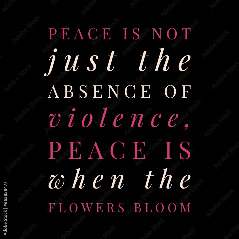 Peace is not just the absence of violence. Motivational quotes for peace, success, and motivation. Peace is not just the absence of violence. Motivational quotes for peace, success, and motivation.