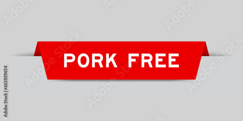 Red color inserted label with word pork free on gray background