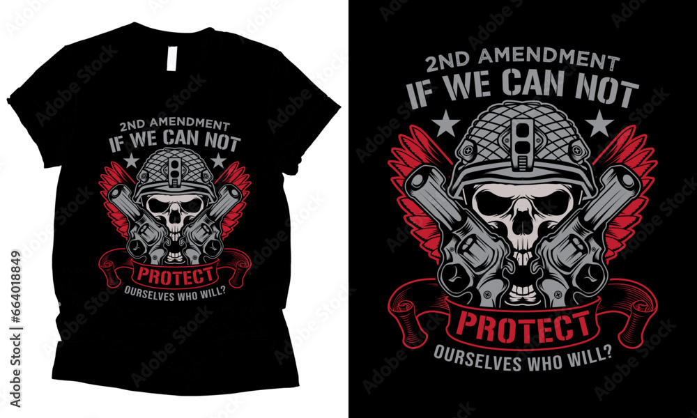 2nd amendment if we can not protect ourselves who will t-shirt design