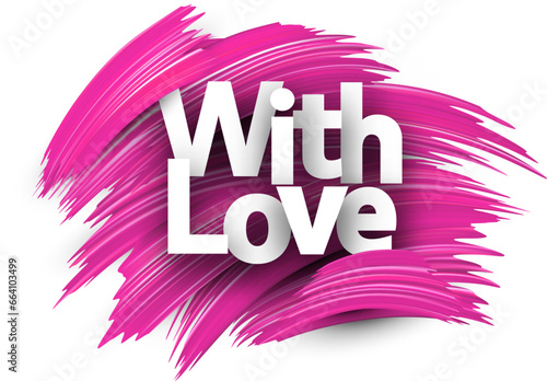With love paper word sign with pink paint brush strokes over white.