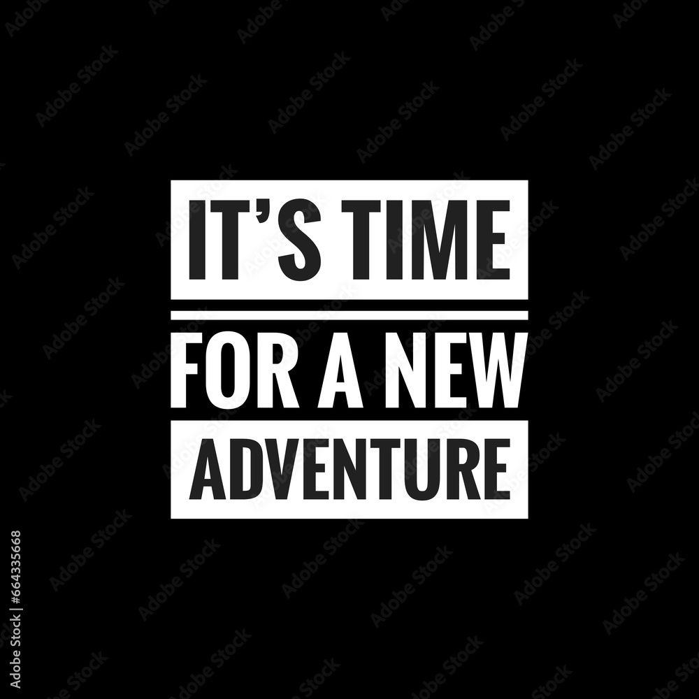 its time for a new adventure simple typography with black background