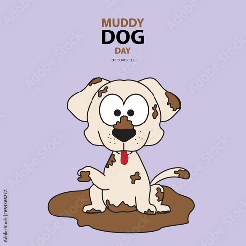 Muddy Dog Day on october 28, With concept a cute dog playing in the mud vector illustration and text isolated on color background for commemorate and celebrate Muddy Dog Day.