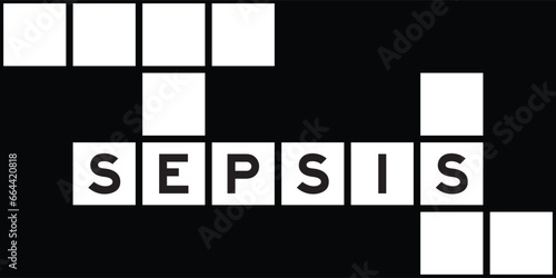 Alphabet letter in word sepsis on crossword puzzle background