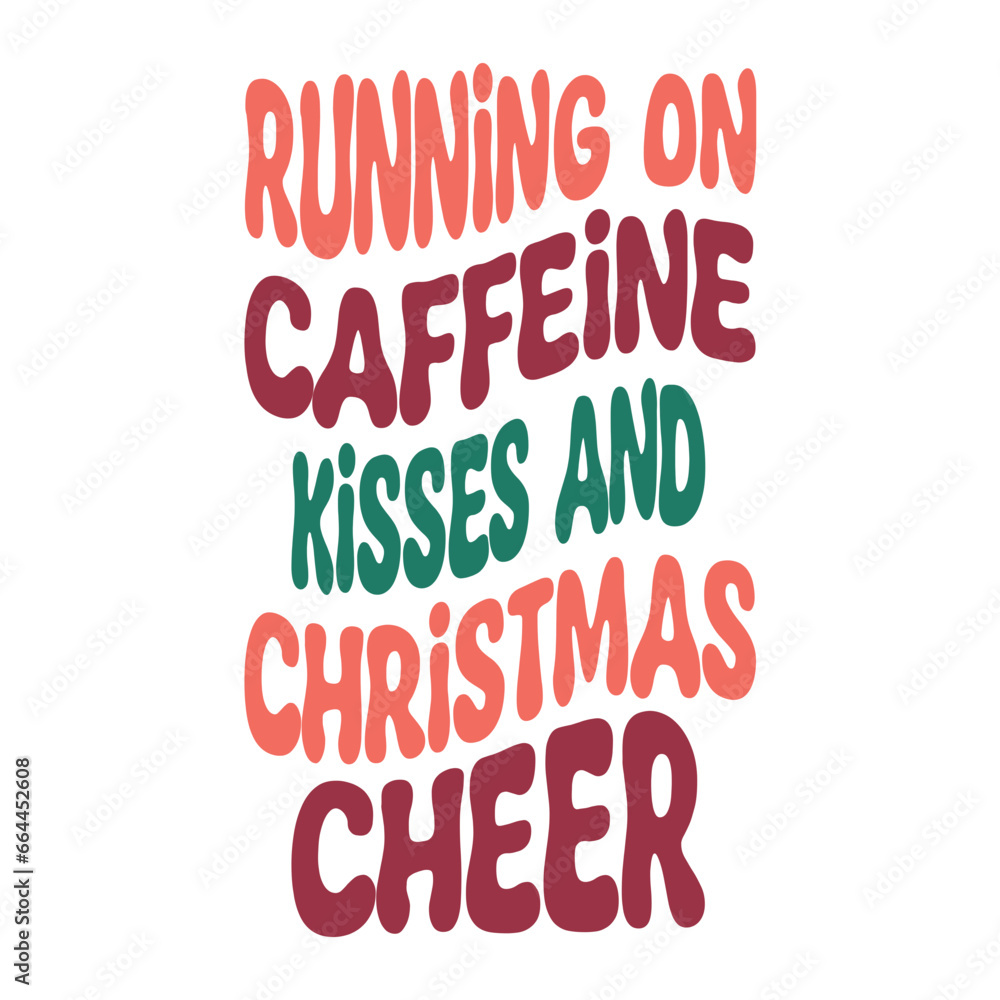 Running On Caffeine Kisses And Christmas Cheer Svg