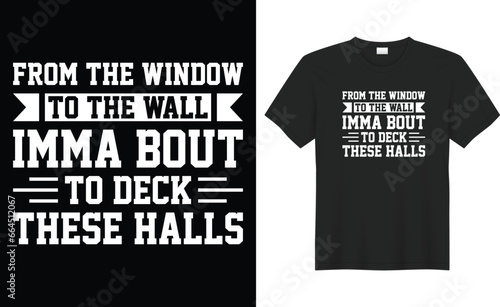 From the window to the wall imma bout typography vector t-shirt Design. Perfect for print items and bag, banner, sticker, mug, template. Handwritten vector illustration. Isolated on black background. photo