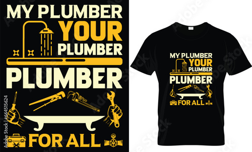 My plumber your plumber. plumbing t shirt