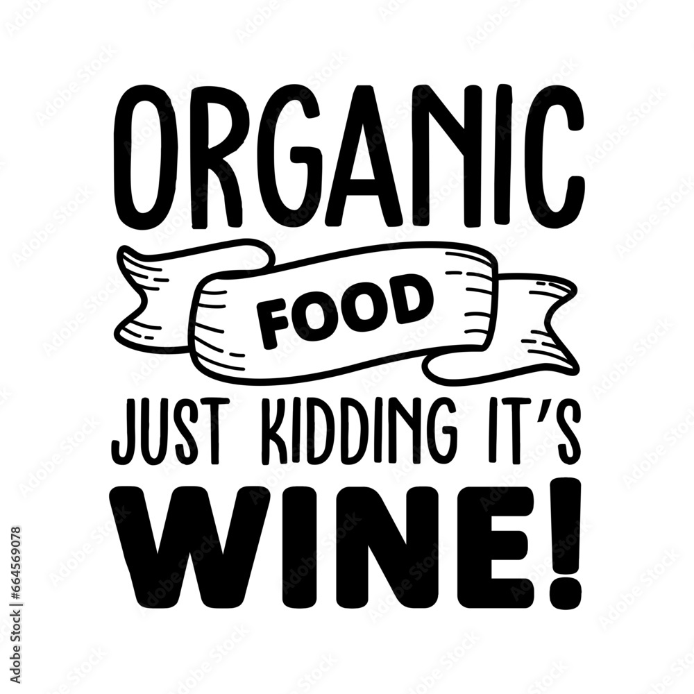 Organic Food Just Kidding It s Wine! SVG