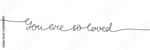You are so loved one line continuous text banner. Concept banner for Valentine's Day. Vector illustration.