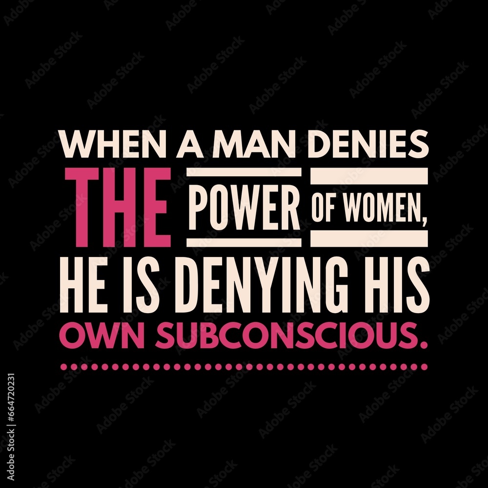 when a man denies the power of women. Motivational quotes for motivation, success, inspiration, successful life, and t-shirt design. when a man denies the power of women. Motivational quotes for motivation, success, inspiration, successful life, and t-shirt design.