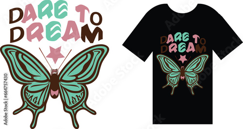 Graphic tees with inspiring messages: Dare to Dream t-shirt featuring a butterfly.