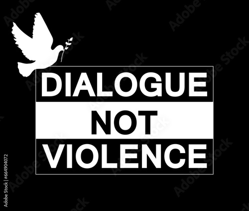 DIALOGUE NOT VIOLENCE TEXT IN CONTEXT TO ISRAEL-PALESTINE WAR AND DOVE SYMBOL OF PIECE WITH OLIVE BRANCH. VECTOR ILLUSRATION.