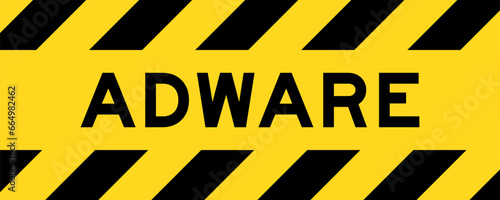 Yellow and black color with line striped label banner with word adware