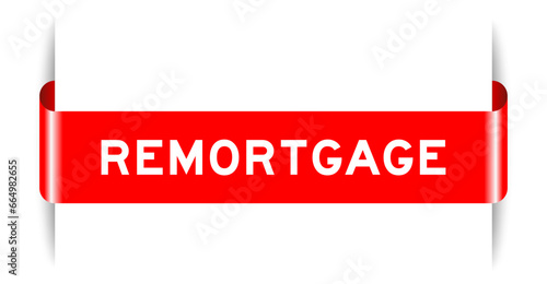 Red color inserted label banner with word remortgage on white background