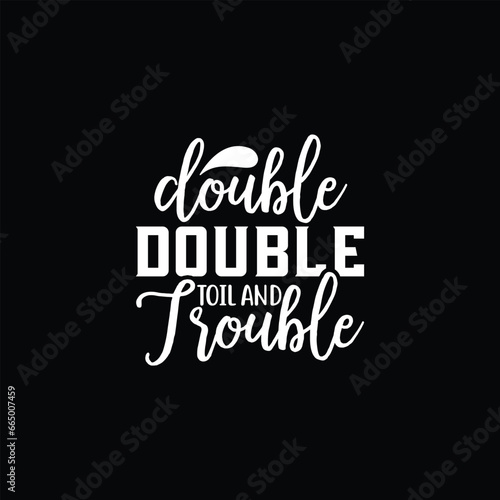 Womens Double Double Toil and Trouble Tshirt Funny Halloween