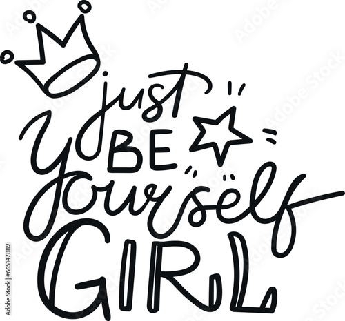 Motivational quote Just be yourself Girl. Hand drawn lettering with flowers. Vector illustration isolated on white background