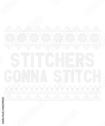 Stitchers Gonna Stitch Cross Stitching Svg Design These file sets can be used for a wide variety of items: t-shirt design, coffee mug design, stickers, custom tumblers, custom hats, printables