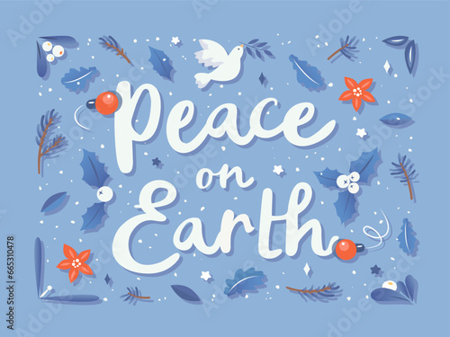 Peace on Earth. White dove encircled with mistletoe, poinsettia, spruce ornament. Hand drawn calligraphic lettering. Poster to stop war all over the world. Christmas greeting card. Vector. 