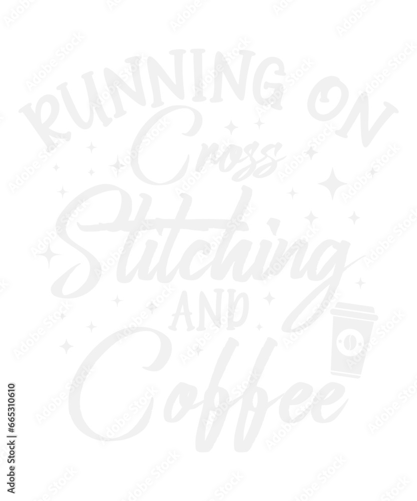 Running On Cross Stitching And Coffee Funny Svg Design
These file sets can be used for a wide variety of items: t-shirt design, coffee mug design, stickers,
custom tumblers, custom hats, printables