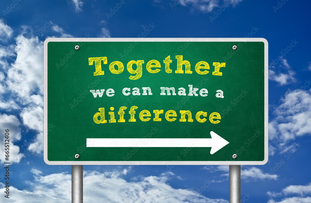 Together we can make a difference - road sign concept Together we can make a difference - road sign concept
