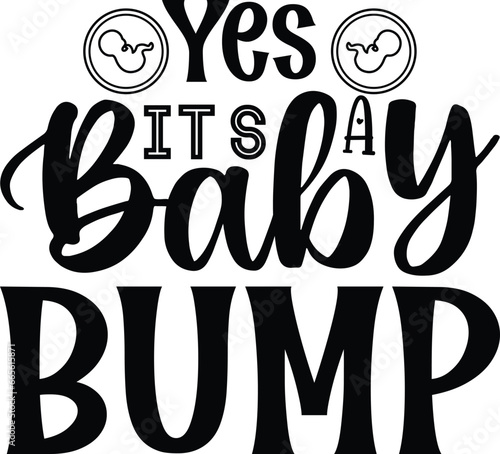 Yes, it s a baby bump  Pregnancy typography T-shirt and SVG Designs for Clothing and Accessories