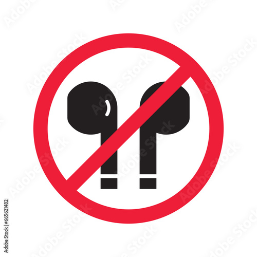 Forbidden Prohibited Warning, caution, attention, restriction label danger. No earbuds vector icon. Do not use earbuds sign design. No headphones symbol flat pictogram. No ear buds