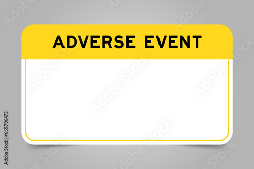 Label banner that have yellow headline with word adverse event and white copy space, on gray background