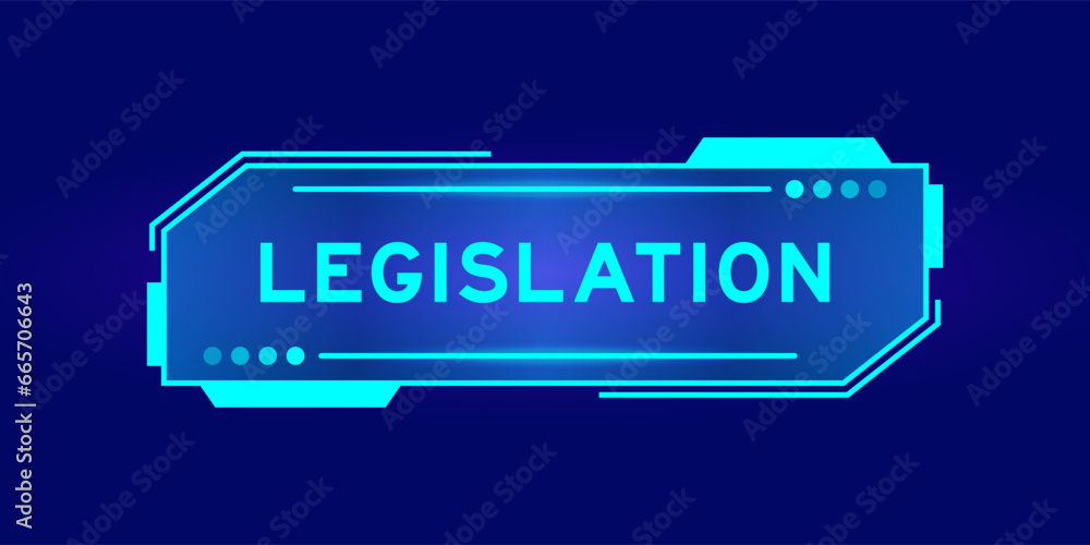 Futuristic hud banner that have word legislation on user interface screen on blue background