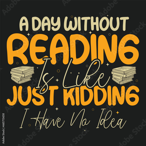 A Day Without Reading Book Lover Tshirt Design