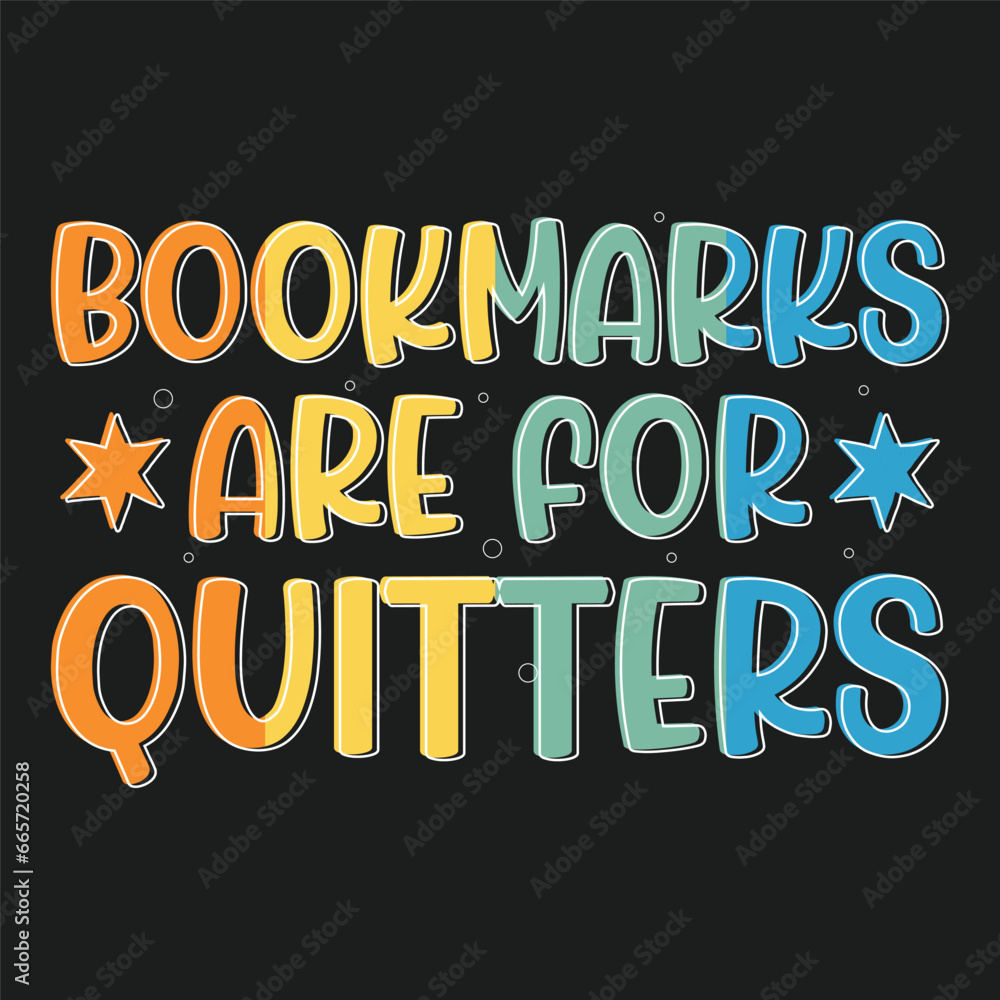 Bookmarks Are for Quitters book lover Tshirt Design Bookmarks Are for Quitters book lover Tshirt Design