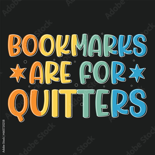 Bookmarks Are for Quitters book lover Tshirt Design