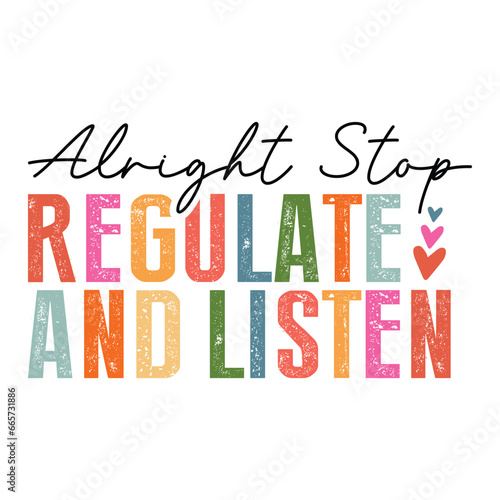 Alright Stop Regulate And Listen