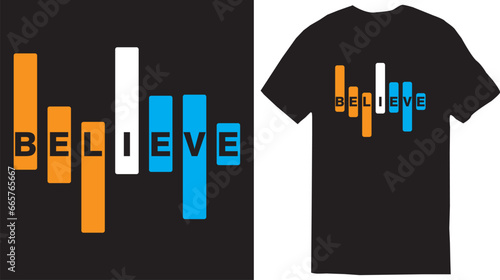 Believe -  typography t-shirt design, Typography quotes