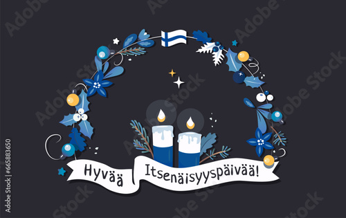 Hyvää Itsenäisyyspäivää - text in Suomi language means Happy Independence Day. Candel and flag encircled with christmas wreath. Finland national holiday and flag day on 6 December. Greeting card. 