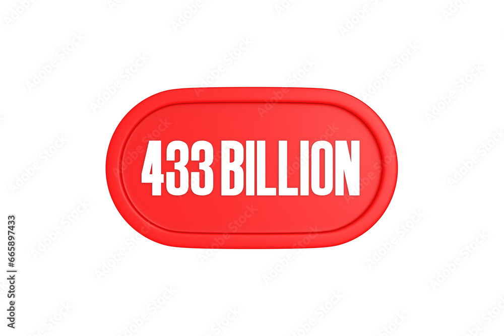 433 Billion 3d sign in red color isolated on white background, 3d illustration. 433 Billion 3d sign in red color isolated on white background, 3d illustration.