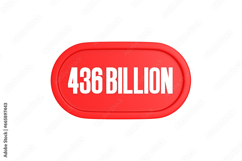 436 Billion 3d sign in red color isolated on white background, 3d illustration. 436 Billion 3d sign in red color isolated on white background, 3d illustration.