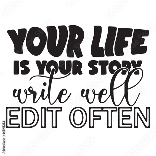 your life is your story write well edit often background inspirational positive quotes, motivational, typography, lettering design