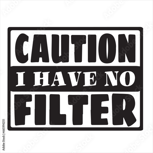 caution i have no filter background inspirational positive quotes, motivational, typography, lettering design