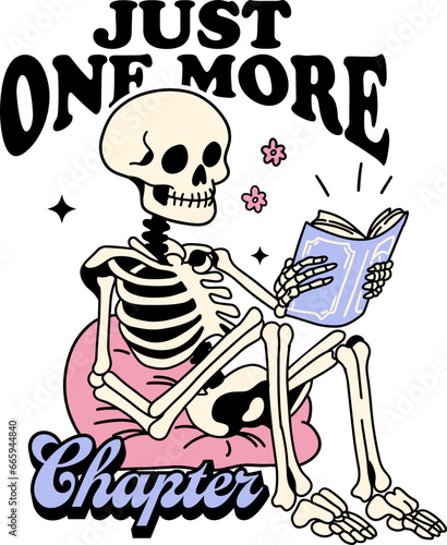 Just one more chapter,Skeleton reading book lover quote ,Design for shirt or sweatshirt,
bookish ,reading quote. 