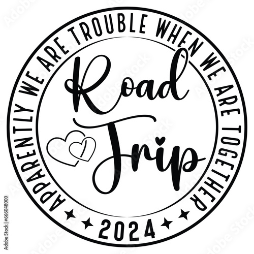 Girl's Trip,vegas ,sister,road ,cousins,trip 2024 Svg,Apparently We Are Trouble When We Are Together gift woman t-shirt design