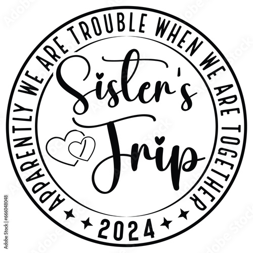 Girl's Trip,vegas ,sister,road ,cousins,trip 2024 Svg,Apparently We Are Trouble When We Are Together gift woman t-shirt design