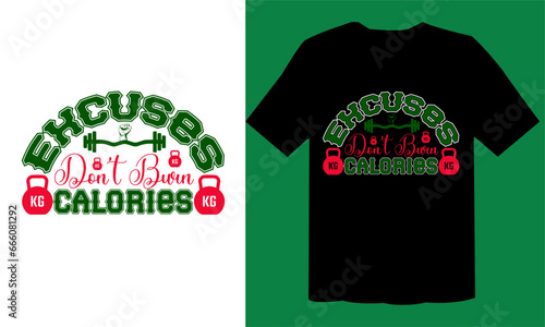 Excuses Don’t Burn Calories  T shirt Cut File , Workout T Shirt, GYM SVG Design