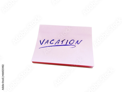 Isolated notepad written the word vacation