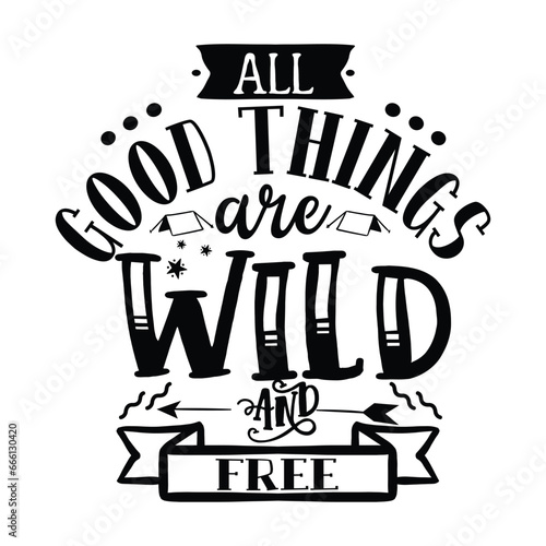 all good things are wild and free